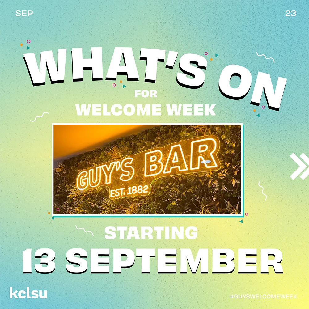 Social media promotional content for KCLSU - Guy's Bar for Welcome Week 2023 - What's On. King's College London.